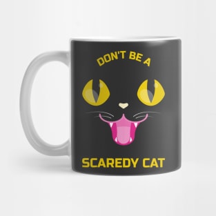 Don't be a scaredy cat Mug